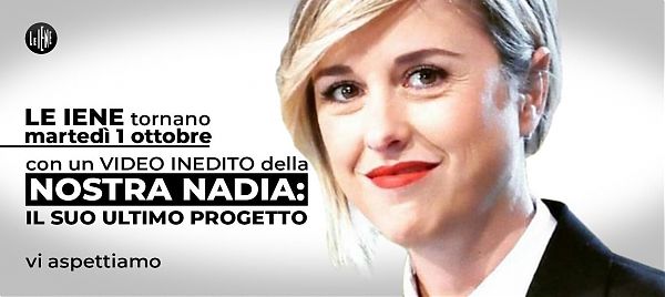 TORNANO “LE IENE SHOW” CON UN VIDEO-DOCUMENTO DI NADIA TOFFA