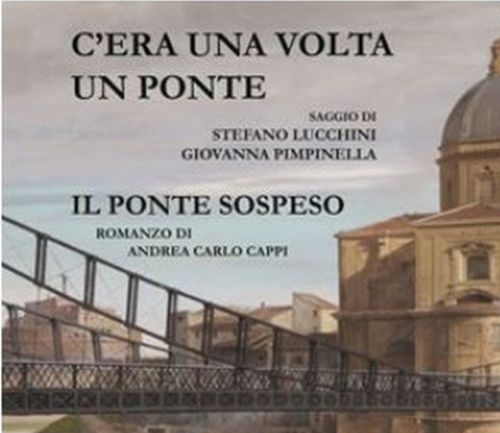 In un libro la storia del Ponte del Soldino di Roma
