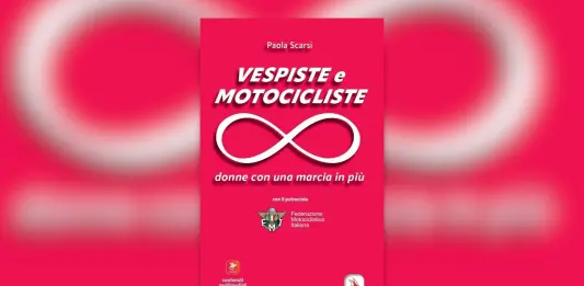 “Vespiste e motocicliste”, il nuovo libro di Paola Scarsi