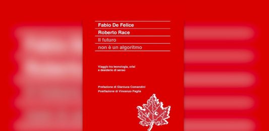 “Il futuro non è un algoritmo”, il nuovo libro di Fabio De Felice e Roberto Race