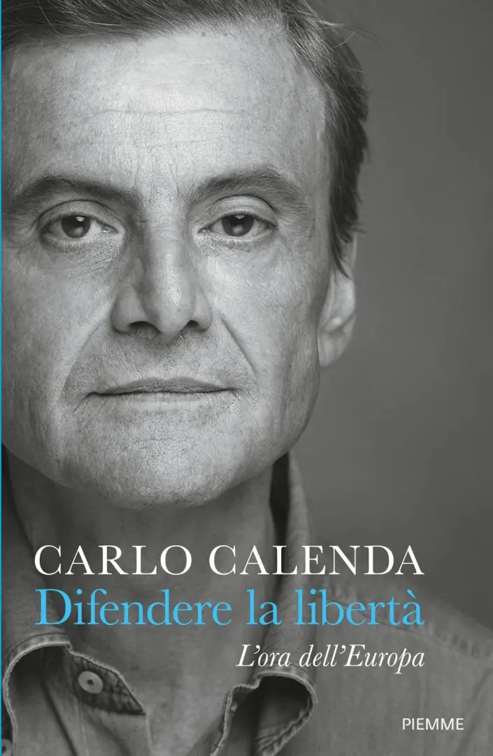 “Difendere la libertà. L’ora dell’Europa” è il nuovo libro di Carlo Calenda