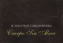 “Cuerpo sin alma” è il nuovo singolo de Il Volo feat. Carlos Rivera