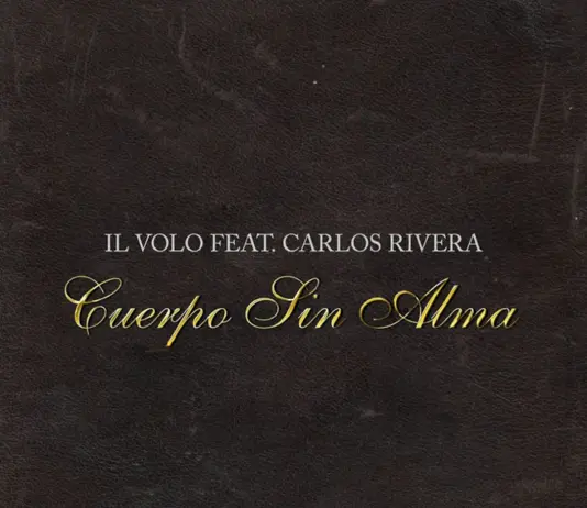 “Cuerpo sin alma” è il nuovo singolo de Il Volo feat. Carlos Rivera