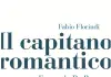 Esce “Il capitano romantico. Fernando De Rosa socialista libertario”, un libro di Fabio Florindi